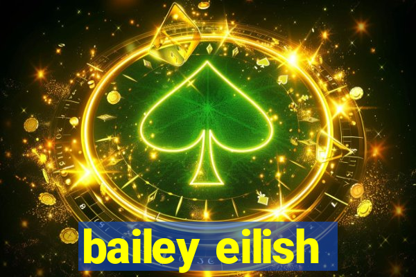 bailey eilish